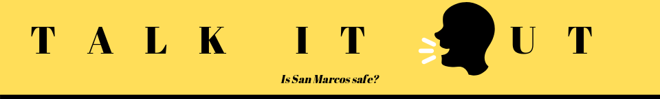 Talk it out: Is San Marcos safe?