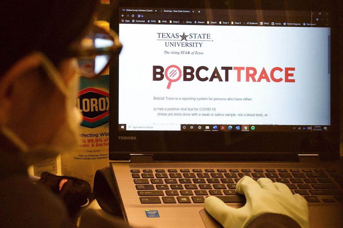 Bobcat Trace is a web application maintained by the Student Health Center to track potential and positive COVID-19 cases on campus. Those in the Texas State community voluntarily self-report whether they were in close contact with an individual who tested positive for COVID-19, if an individual tested positive and/or who an individual who tested positive may have had contact with. Photo credit: Liliana Perez